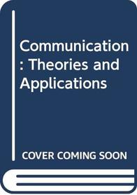 Communication: Theories and Applications
