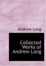 Collected Works of Andrew Lang (Large Print Edition)
