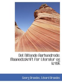 Det Nittende Aarhundrede: Maanedsskrift for Literatur og Kritik