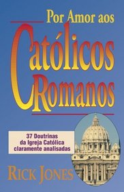 Por amor aos Catolicos Romanos (Portuguese Edition)