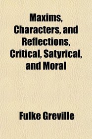 Maxims, Characters, and Reflections, Critical, Satyrical, and Moral