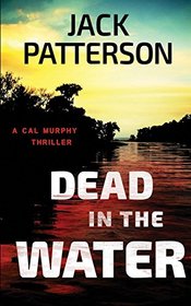 Dead in the Water (A Cal Murphy Thriller) (Volume 4)