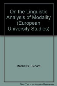 Words and Worlds: On the Linguistic Analysis of Modality (European University Studies Series XIV, Anglo-Saxon Language and Literature)