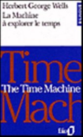 La machine a explorer le temps : The Time Machine (bilingual edition in French and English) (French Edition)