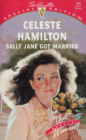 Sally Jane Got Married (That Special Woman!) (Silhouette Special Edition, No 865)