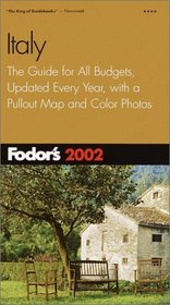 Fodor's Italy 2002 : The Guide for All Budgets, Updated Every Year, with a Pullout Map and Color Photos (Fodor's Gold Guides)