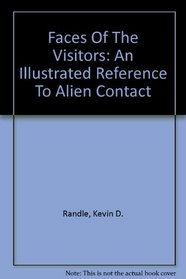 Faces Of The Visitors: An Illustrated Reference To Alien Contact