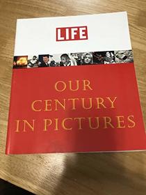 Life, Our Century in Pictures
