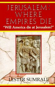 Jerusalem: Where Empires Die