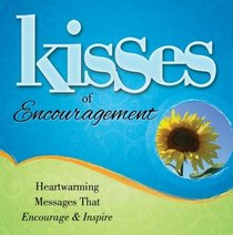 Kisses of Encouragement: Heartwarming Messages that Encourage & Inspire