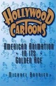 Hollywood Cartoons: American Animation in Its Golden Age