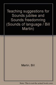 Teaching suggestions for Sounds jubilee and Sounds freedomring (Sounds of language / Bill Martin)