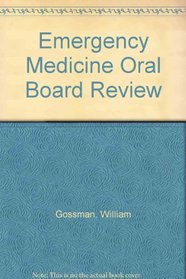 Emergency Medicine Oral Board Review