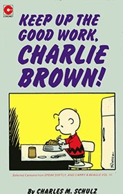 KEEP UP THE GOOD WORK, CHARLIE BROWN (CORONET BOOKS)