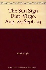 The Sun Sign Diet: Virgo, Aug. 24-Sept. 23