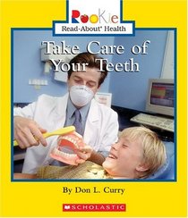 Take Care Of Your Teeth (Rookie Read-About Health)