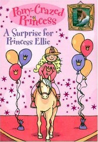 Pony-Crazed Princess: A Surprise for Princess Ellie - Book #6 (Pony-Crazed Princess)