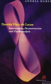 Derrida Vis-à-vis Lacan: Interweaving Deconstruction and Psychoanalysis (Perspectives in Continental Philosophy)