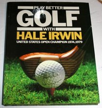 Play Better Golf With Hale Irwin