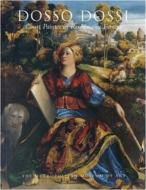 Dosso Dossi: Court Painter in Renaissance Ferrara