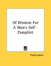 Of Wisdom For A Man's Self - Pamphlet