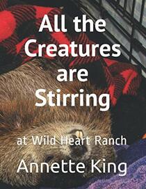 All the Creatures are Stirring...: at Wild Heart Ranch