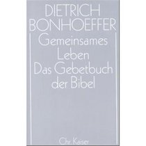 Werke, 17 Bde. u. 2 Erg.-Bde., Bd.5, Gemeinsames Leben; Das Gebetbuch der Bibel