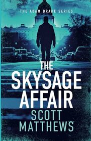 THE SKYSAGE AFFAIR: An Adam Drake Espionage Thriller (The Adam Drake Series)