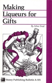 Making Liqueurs for Gifts, Storey Publishing Bulletin A-101