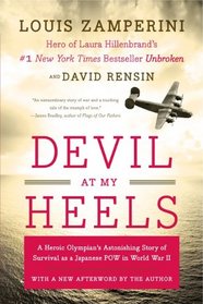 Devil at My Heels: A Heroic Olympian's Astonishing Story of Survival as a Japanese POW in World War II