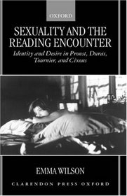 Sexuality and the Reading Encounter: Identity and Desire in Proust, Duras, Tornier, and Cixous