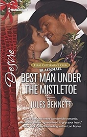 Best Man Under the Mistletoe (Texas Cattleman's Club: Blackmail, Bk 12) (Harlequin Desire, No 2558)