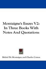 Montaigne's Essays V2: In Three Books With Notes And Quotations