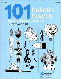 101 Bulletin Boards for the Music Classroom (Music First Express)