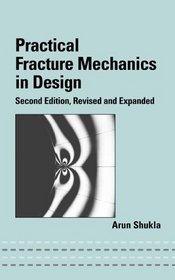 Practical Fracture Mechanics in Design, Second Edition (Mechanical Engineering (Marcell Dekker))