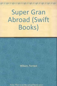 Super Gran Abroad (Swift Books)