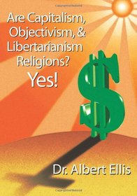 Are Capitalism, Objectivism, and Libertarianism Religions? Yes!: Greenspan and Ayn Rand debunked