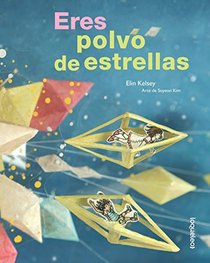 Eres polvo de estrellas / You Are Stardust (Spanish Edition)