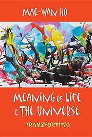 Meaning of Life and the Universe: Transforming