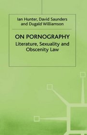 On Pornography: Literature, Sexuality and Obscenity Law (Language, Discourse, Society)