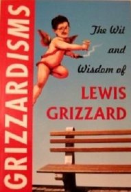 Grizzardisms:: The Wit and Wisdom of Lewis Grizzard