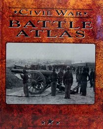 The Battle Atlas of the Civil War (Echoes of Glory)