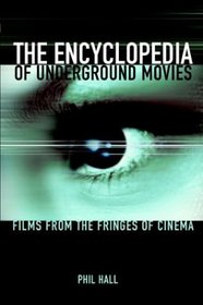 The Encyclopedia of Underground Movies: Films from the Fringes of Cinema