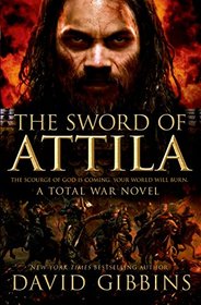 The Sword of Attila (Total War Rome, Bk 2)