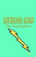 Louisiana Gold - The Dog Fighters
