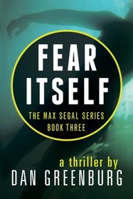 Fear Itself (The Max Segal Series)