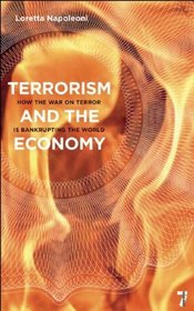 Terrorism and the Economy: How the War on Terror is Bankrupting the World