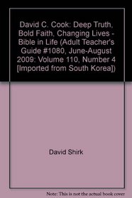 David C. Cook: Deep Truth, Bold Faith, Changing Lives - Bible in Life (Adult Teacher's Guide #1080, June-August 2009: Volume 110, Number 4 [Imported from South Korea])