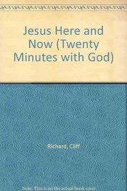 Jesus Here and Now (Twenty Minutes with God)
