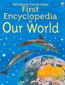 Usborne First Encyclopedia of Our World (First Encyclopedias)